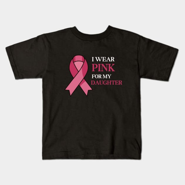 I WEAR PINK FOR MY DAUGHTER Kids T-Shirt by AnimeVision